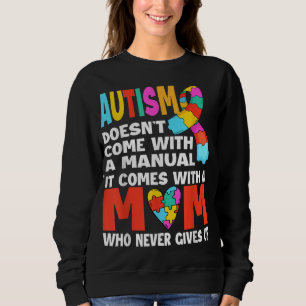 Autism Doesn't Come With A Manual - MOM Autism Awa Sweatshirt