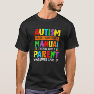 Autism Doesn't Come With A Manual Mum Dad Autism P T-Shirt