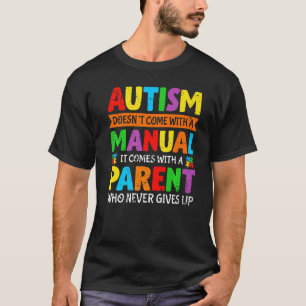 Autism Doesn't Come With A Manual Mum Dad Autism P T-Shirt