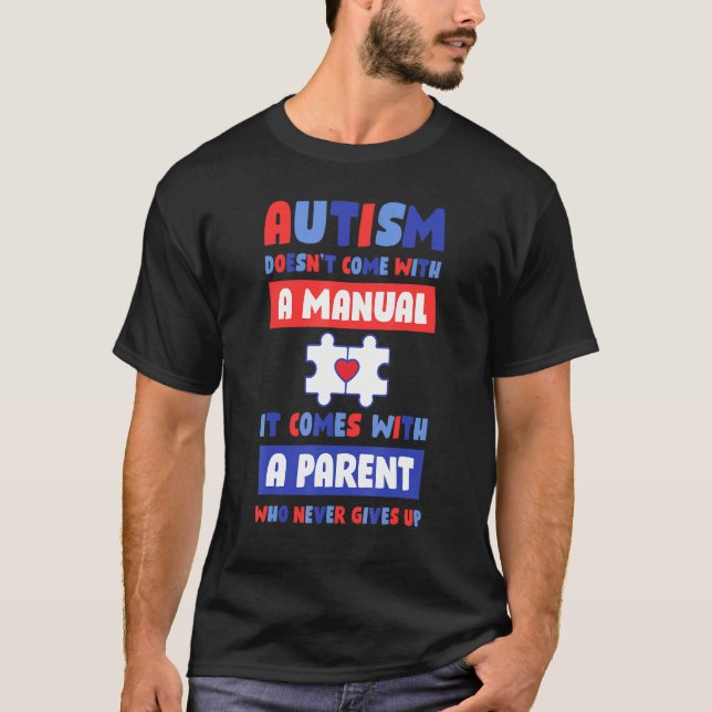 Autism Doesnt Come With A Manual T-Shirt (Front)