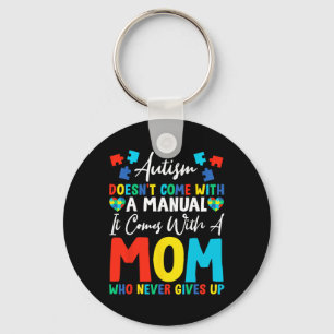 Autism Doesn't Come With Manual Come With Mum Neve Key Ring