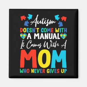 Autism Doesn't Come With Manual Come With Mum Neve Magnet