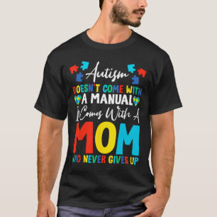 Autism Doesn't Come With Manual Come With Mum Neve T-Shirt