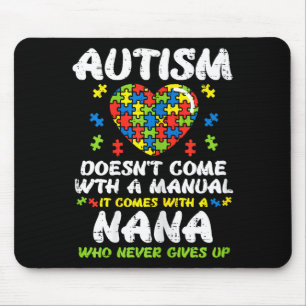 Autism Doesnt Come With Manual Nana Awareness Gran Mouse Pad