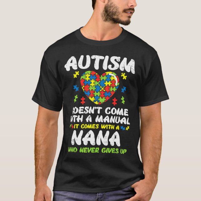 Autism Doesnt Come With Manual Nana Awareness Gran T-Shirt (Front)