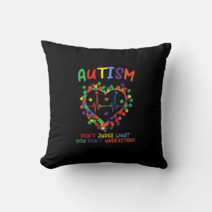 Autism Dont Judge What You Dont Understand Cushion