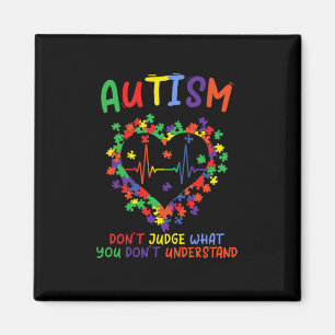 Autism Dont Judge What You Dont Understand Magnet