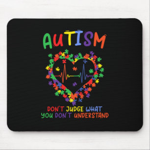Autism Dont Judge What You Dont Understand Mouse Pad