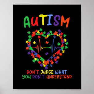 Autism Dont Judge What You Dont Understand Poster