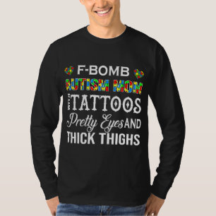 Autism-Fbomb Autism Mom With Tattoos new T-Shirt