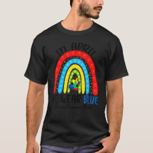 Autism Fidget Rainbow In April We Wear Blue T-Shirt