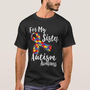 Autism-For My Sister-Autism Awareness-Awareness Da T-Shirt