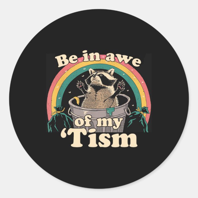 Autism Funny Be In Awe Of My tism Meme Autistic Ra Classic Round Sticker (Front)