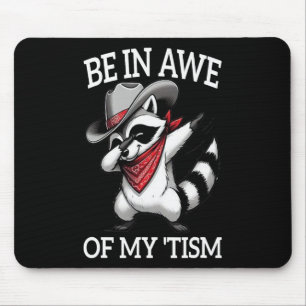 Autism Funny Be In Awe Of My tism Meme Autistic Ra Mouse Pad