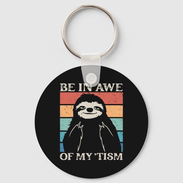 Autism Funny Be In Awe Of My tism Meme Autistic Wi Key Ring (Front)