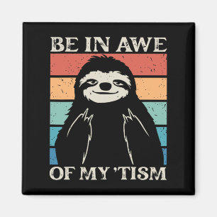 Autism Funny Be In Awe Of My tism Meme Autistic Wi Magnet