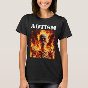 Autism Funny Cringe Edgy Hard Skeleton Meme Flames T-Shirt