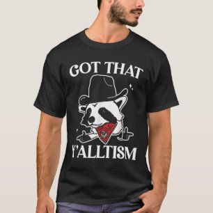Autism Funny Got That Y'alltism Shirt Meme Autisti