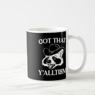 Autism Funny Got That Y'alltism Shirt Meme Autisti Coffee Mug