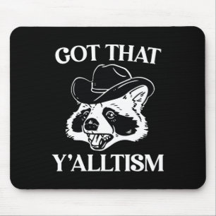 Autism Funny Got That Y'alltism Shirt Meme Autisti Mouse Pad