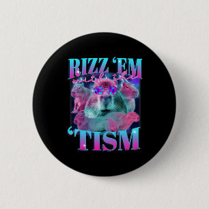 Autism Funny Rizz Em With The Tism Capybyra Meme A 6 Cm Round Badge