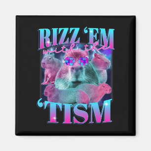 Autism Funny Rizz Em With The Tism Capybyra Meme A Magnet