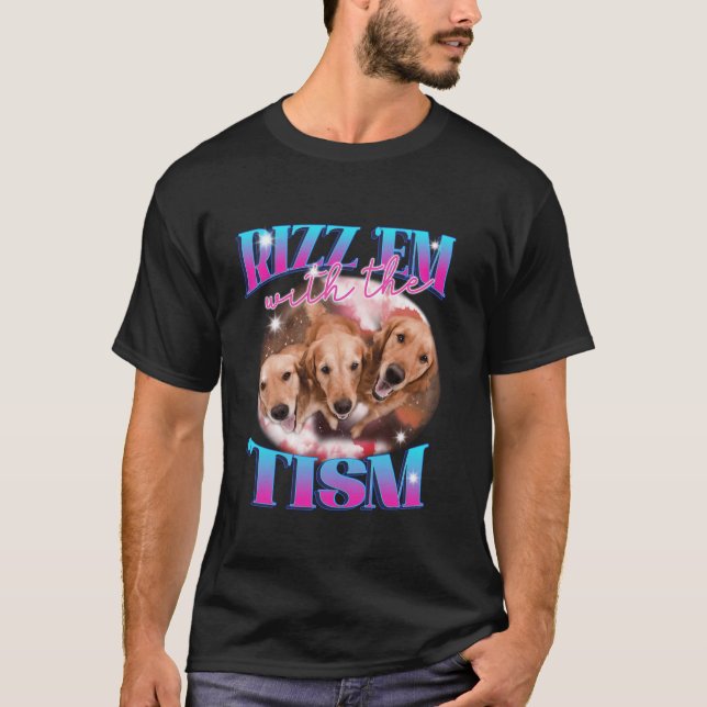 Autism Funny Rizz Em With The Tism Dog Meme Autist T-Shirt (Front)