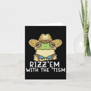 Autism Funny Rizz Em With The Tism Meme Autistic F Card