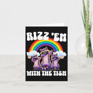 Autism Funny Rizz Em With The Tism Meme Autistic O Card