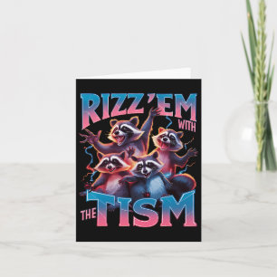 Autism Funny Rizz Em With The Tism Meme Autistic R Card