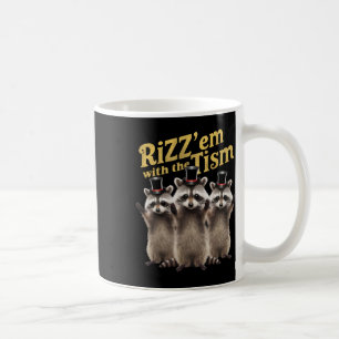Autism Funny Rizz Em With The Tism Meme Autistic R Coffee Mug