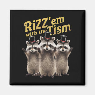 Autism Funny Rizz Em With The Tism Meme Autistic R Magnet