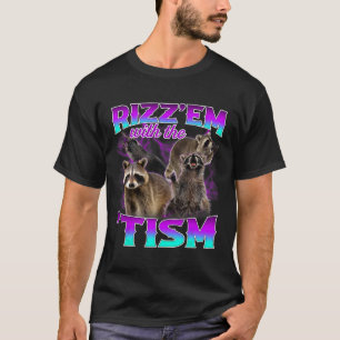Autism Funny Rizz Em With The Tism Meme Autistic R T-Shirt