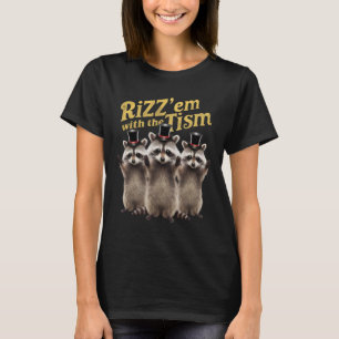 Autism Funny Rizz Em With The Tism Meme Autistic R T-Shirt