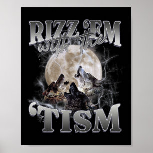 Autism Funny Rizz Em With The Tism Meme Autistic W Poster