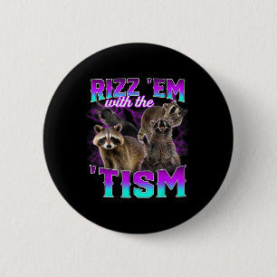 Autism Funny Rizz Em With The Tism Meme Racoon  6 Cm Round Badge