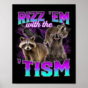 Autism Funny Rizz Em With The Tism Meme Racoon  Poster