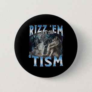 Autism Funny Rizz Em With The Tism Wolf Meme 6 Cm Round Badge