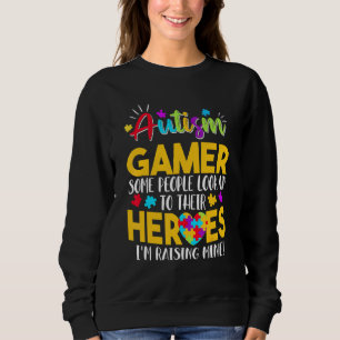 Autism Gamer People Look Up Their Heroes Raising M Sweatshirt