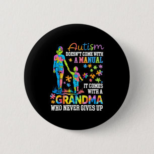 Autism grandma doesn't come with a manual gives up 6 cm round badge