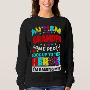 Autism Grandpa People Look Up Their Heroes Rising Sweatshirt