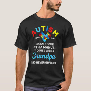 Autism Grandpa Who Never Gives Up Autism Awareness T-Shirt