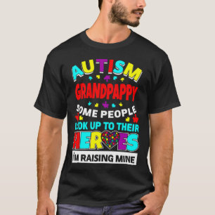 Autism Grandpappy People Look Up Their Heroes Risi T-Shirt