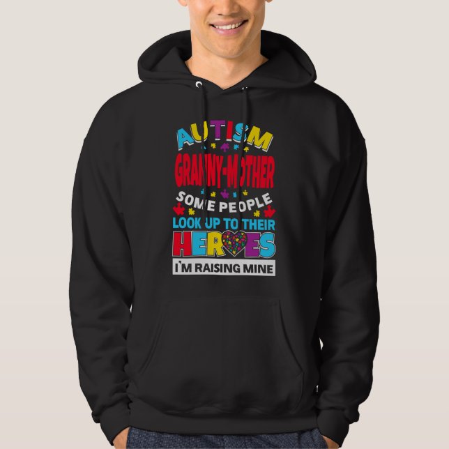 Autism Granny Mother People Look Up Their Heroes R Hoodie (Front)