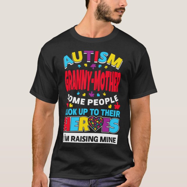 Autism Granny Mother People Look Up Their Heroes R T-Shirt (Front)