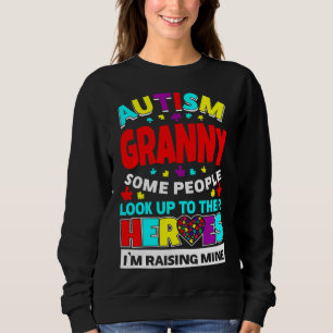 Autism Granny People Look Up Their Heroes Rising M Sweatshirt