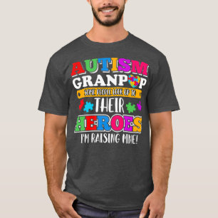 Autism Granpop People Look Up Their Heroes Autism  T-Shirt