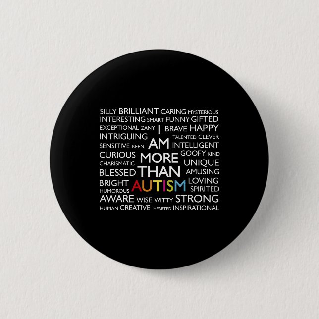Autism  I Am More Than Autism   6 Cm Round Badge (Front)