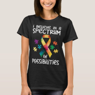 Autism I believe in a spectrum of possibilities Au T-Shirt