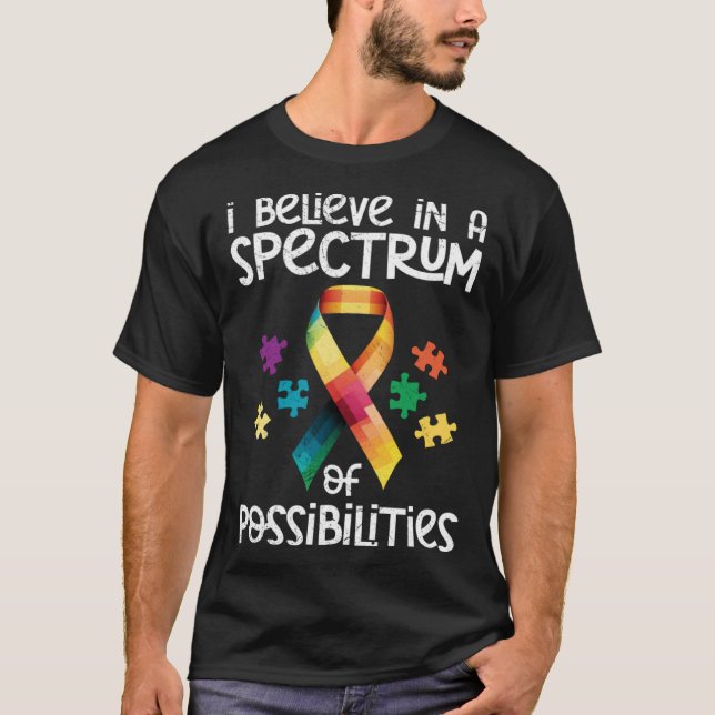 Autism I believe in a spectrum of possibilities Au T-Shirt (Front)